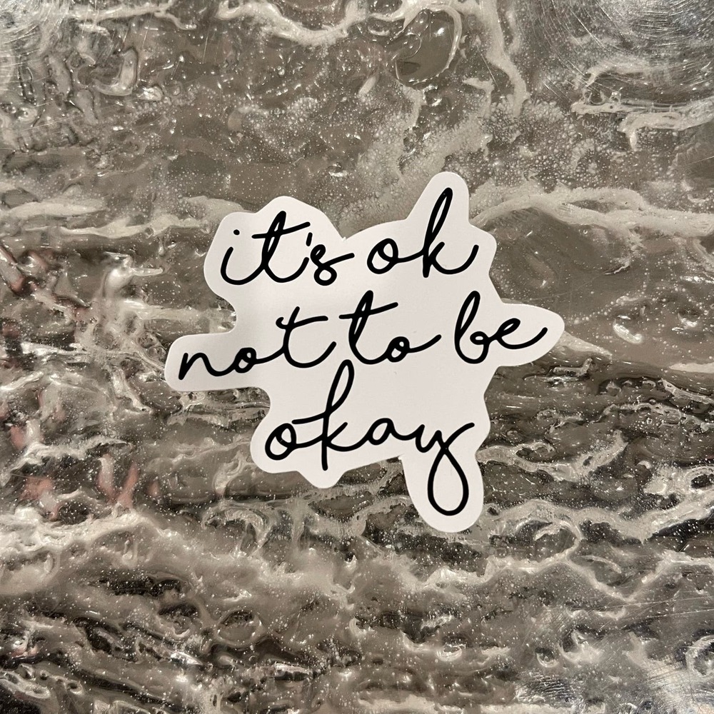 5/$10  Inspirational Waterproof New Vinyl Sticker Decal-It’s Okay to Not Be Okay
